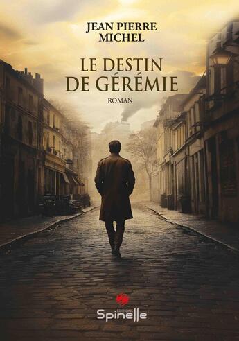 Couverture du livre « Le destin de Gérémie » de Jean Pierre Michel aux éditions Spinelle