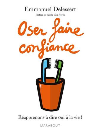 Couverture du livre « Osez faire confiance ! » de Emmanuel Delessert aux éditions Marabout