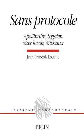 Couverture du livre « Sans protocole ; Apollinaire, Segalen, Max Jacob, Michaux » de Louette Jean-Francois aux éditions Belin