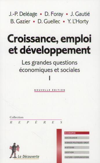 Couverture du livre « Les grandes questions économiques et sociales t.1 ; croissance, emploi et développement » de  aux éditions La Decouverte