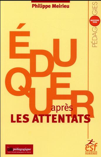 Couverture du livre « Éduquer après les attentats » de Philippe Meirieu aux éditions Esf