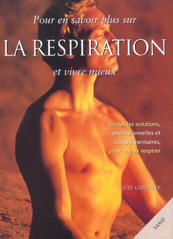 Couverture du livre « Respiration Pour En Savoir Plus Et Vivre Mieux » de Ute Gerzabek aux éditions Sand
