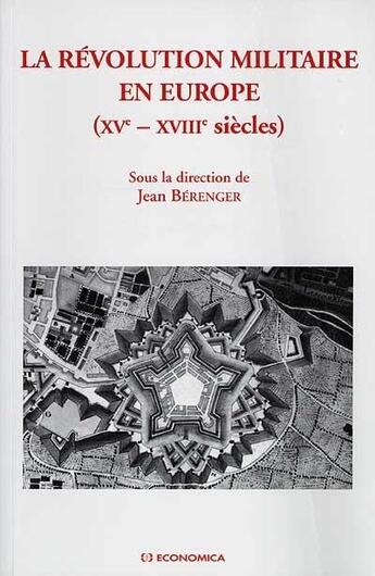 Couverture du livre « La révolution militaire en Europe, XV-XVIII siècles » de Jean Berenger aux éditions Economica