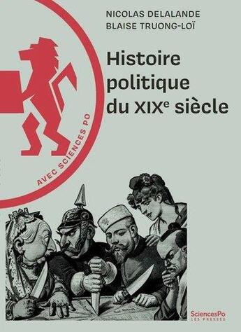 Couverture du livre « Histoire politique du XIXe siècle » de Nicolas Delalande et Blaise Truong-Loi aux éditions Presses De Sciences Po