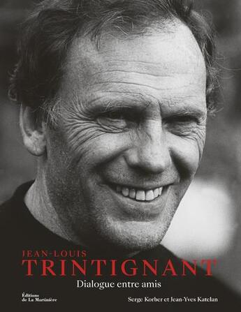 Couverture du livre « Jean-Louis Trintignant, dialogue entre amis » de Serge Korber et Jean-Yves Katelan aux éditions La Martiniere