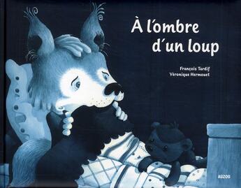 Couverture du livre « À l'ombre d'un loup » de Veronique Hermouet et Francois Tardif aux éditions Auzou