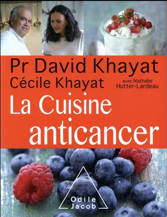 Couverture du livre « La cuisine anti-cancer » de David Khayat et Cecile Khayat aux éditions Odile Jacob