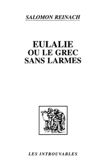 Couverture du livre « Eulalie Ou Le Grec Sans Larme » de Salomon Reinach aux éditions L'harmattan