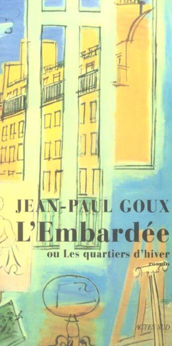 Couverture du livre « L'embardee - ou les quartiers d'hiver (1) » de Jean-Paul Goux aux éditions Actes Sud