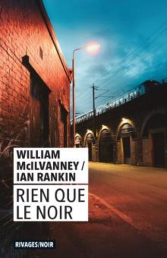 Couverture du livre « Rien que le noir » de William Mcilvanney aux éditions Rivages