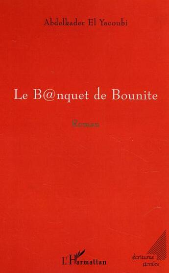 Couverture du livre « Le b@nquet de bounite » de Abdelkader El Yacoubi aux éditions L'harmattan