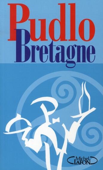 Couverture du livre « Le Pudlo Bretagne (édition 2008) » de Gilles Pudlowski aux éditions Michel Lafon