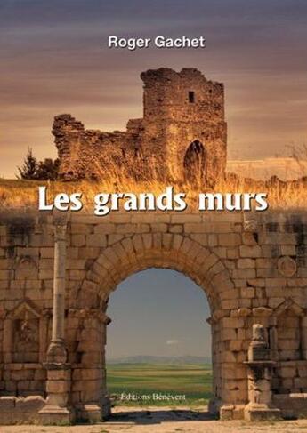 Couverture du livre « Les Grands Murs » de Gachet aux éditions Benevent