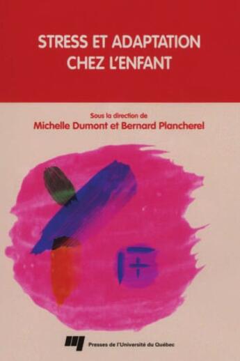 Couverture du livre « Stress et adaptation chez l'enfant » de Michelle Dumont et Bernard Pancherel aux éditions Presses De L'universite Du Quebec