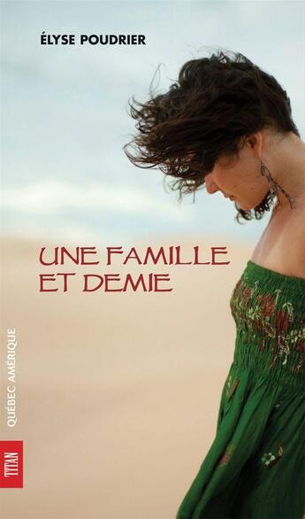 Couverture du livre « Une famille et demie » de Elyse Poudrier aux éditions Quebec Amerique