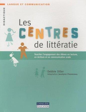 Couverture du livre « Les centres de littératie 5/8 ans » de Debbie Diller aux éditions Cheneliere Mcgraw-hill