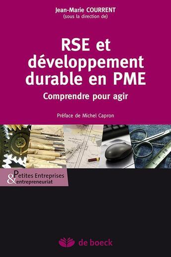 Couverture du livre « RSE et développement durable en PME ; comprendre pour agir » de Jean-Marie Courrent aux éditions De Boeck Superieur