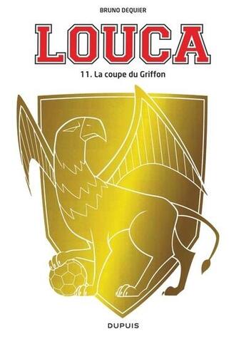 Couverture du livre « Louca Tome 11 : La coupe du griffon » de Bruno Dequier aux éditions Dupuis