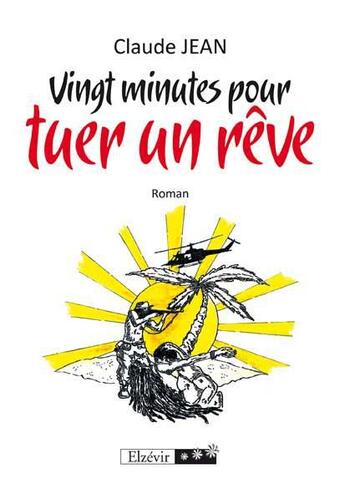 Couverture du livre « Vingt minutes pour tuer un rêve » de Claude Jean aux éditions Elzevir