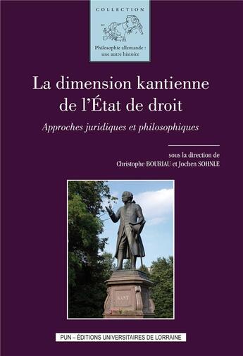 Couverture du livre « La dimension kantienne de l'etat de droit - approches juridiques et philosophiques » de Christophe Bouriau aux éditions Pu De Nancy