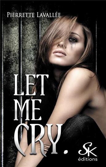 Couverture du livre « Let me cry » de Pierrette Lavallee aux éditions Sharon Kena