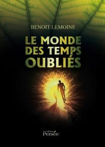 Couverture du livre « Le monde des temps oubliés » de Benoit Lemoine aux éditions Persee