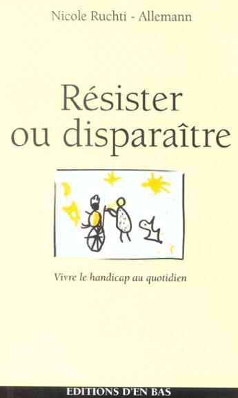 Couverture du livre « Resister ou dispara*tre, vivre le handicap au quotidien » de  aux éditions D'en Bas