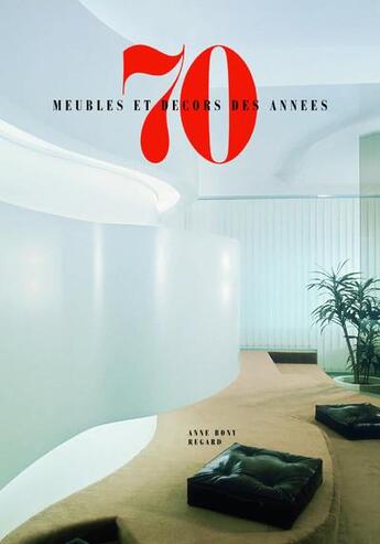 Couverture du livre « Meubles et decors des annees 70 » de Anne Bony aux éditions Le Regard