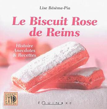 Couverture du livre « Le biscuit rose de Reims » de Lise Beseme-Pia aux éditions Equinoxe