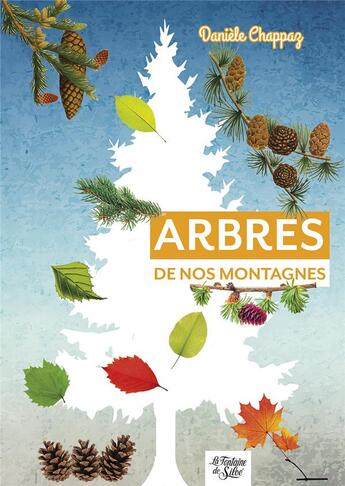 Couverture du livre « Arbres de nos montagnes : mini-guide du randonneur curieux » de Daniele Chappaz aux éditions La Fontaine De Siloe