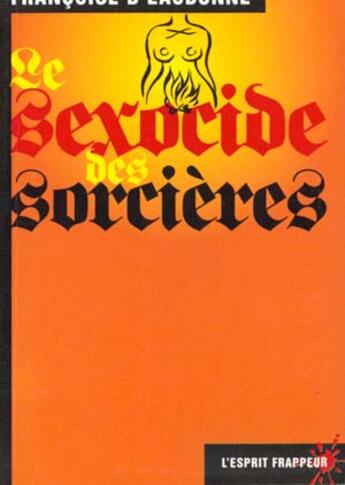 Couverture du livre « Le sexocide des sorcières » de Francoise D' Eaubonne aux éditions L'esprit Frappeur