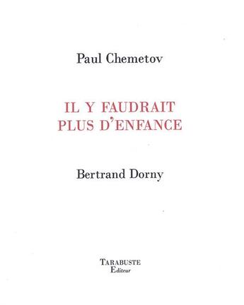 Couverture du livre « Il y faudrait plus d'enfance - paul chemetov / bertrand dorny » de Paul Chemetov aux éditions Tarabuste