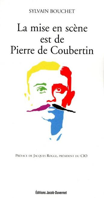 Couverture du livre « La mise en scène est de Pierre de Coubertin » de Sylvain Bouchet aux éditions Jacob-duvernet