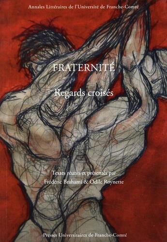 Couverture du livre « Fraternité ; regards croisés » de Odile Roynette et Frederic Brahami aux éditions Pu De Franche Comte