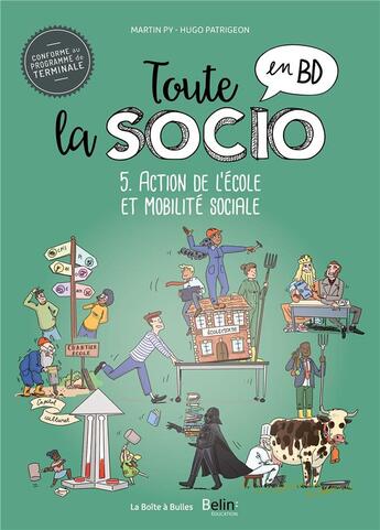 Couverture du livre « Toute la socio en BD Tome 5 : action de l'école et mobilité sociale » de Martin Py et Hugo Patrigeon aux éditions La Boite A Bulles