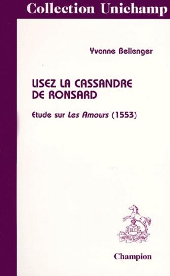 Couverture du livre « Lisez la cassandre de ronsard ; étude sur les amours (1553) » de Yvonne Bellenger aux éditions Honore Champion