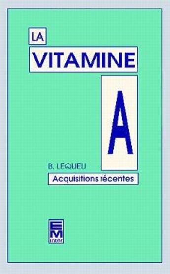 Couverture du livre « La vitamine A : acquisitions récentes » de Lequeu Bruno aux éditions Tec Et Doc