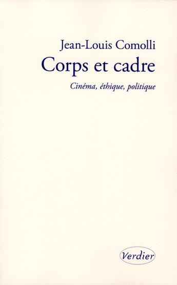 Couverture du livre « Corps et cadre » de Jean-Louis Comolli aux éditions Verdier