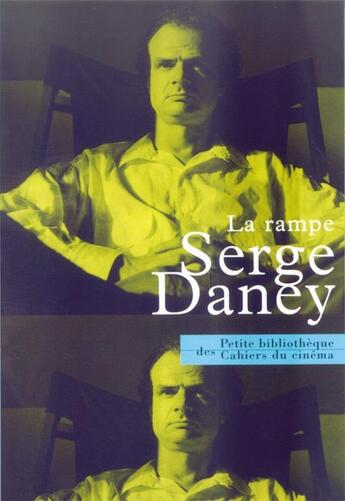 Couverture du livre « La rampe » de Serge Daney aux éditions Cahiers Du Cinema