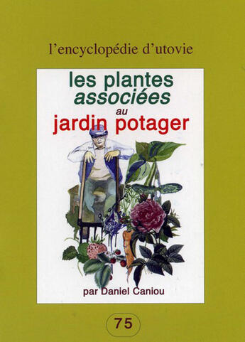 Couverture du livre « Les plantes associées au jardin potager » de Daniel Caniou aux éditions Utovie