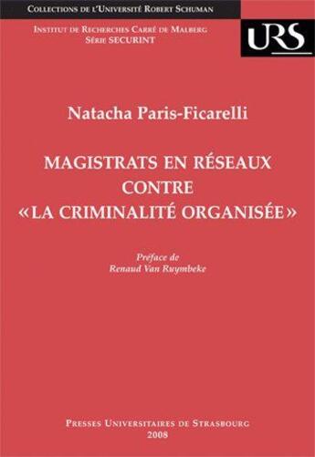 Couverture du livre « Magistrats en réseaux contre « la criminalité organisée » » de Natacha Paris-Ficarelli aux éditions Pu De Strasbourg