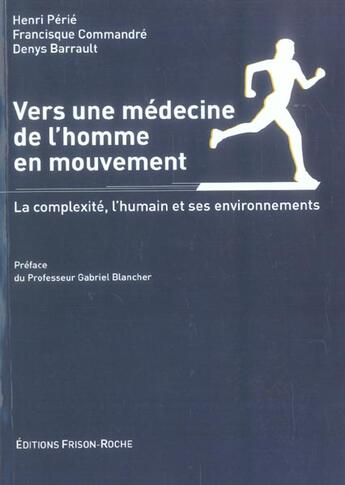 Couverture du livre « Vers une medecine de l'homme en mouvement - la complexite, l'humain et ses environnements » de Commandre Perie H. aux éditions Frison Roche