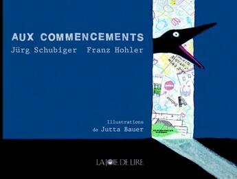 Couverture du livre « Aux commencements » de Jutta Bauer et Jurg Schubiger et Franz Hohler aux éditions La Joie De Lire