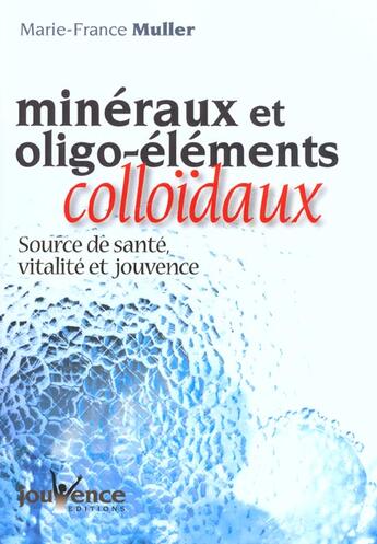 Couverture du livre « Mineraux et les oligo-éléments colloïdaux » de Marie-France Muller aux éditions Jouvence