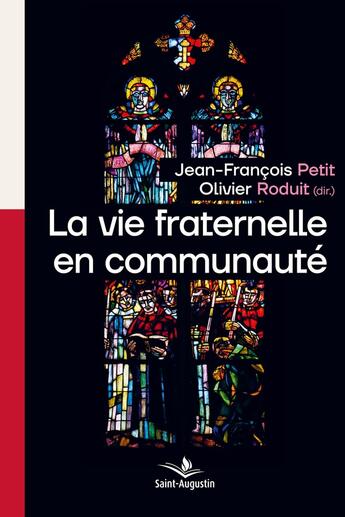 Couverture du livre « La vie fraternelle en communauté selon saint Augustin : Acte du colloque tenu à l'Abbaye de Saint-Maurice (Suisse) du 1er au 3 septembre 2023 » de Jean-Francois Petit aux éditions Saint Augustin