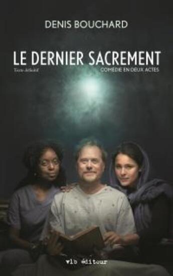 Couverture du livre « Le dernier sacrement » de Bouchard Denis aux éditions Vlb