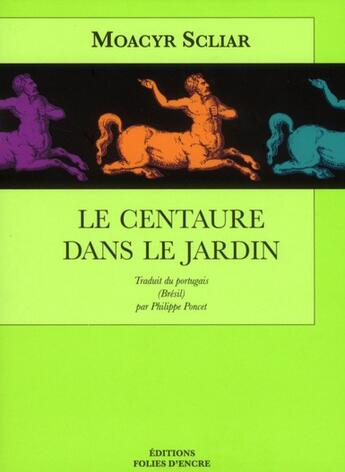 Couverture du livre « Le centaure dans le jardin » de Moacyr Scliar aux éditions Folies D'encre