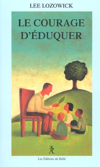 Couverture du livre « Le courage d'eduquer » de Lee Lozowick aux éditions Relie