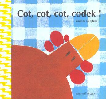 Couverture du livre « Cot,cot,cot,codek ! » de Corinne Dreyfuss aux éditions Frimousse