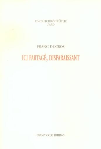 Couverture du livre « Ici partage disparaissant » de Franc Ducros aux éditions Lucie